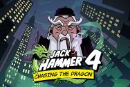 Jack Hammer™ 4: Chasing the Dragon